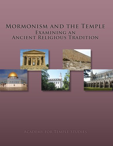 Mormonism And The Temple Examining An Ancient Religious Tradition Gary N Anderson