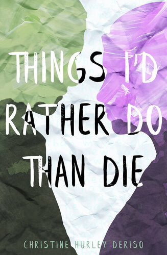 Things Id Rather Do Than Die Christine Hurley Deriso