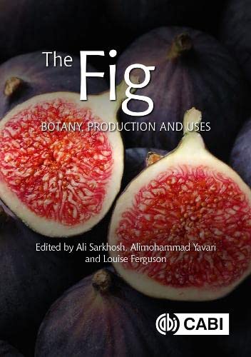 The Fig Botany Production And Uses Ali Sarkhosh Alimohammad Yavari