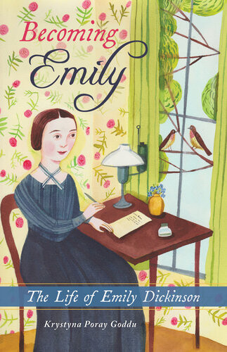 Becoming Emily The Life Of Emily Dickinson Krystyna Poray Goddu