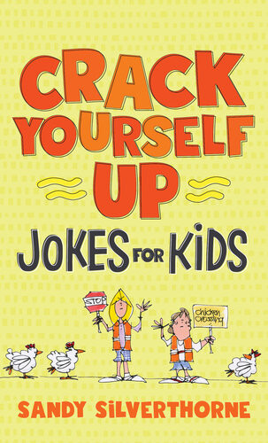 Crack Yourself Up Jokes For Kids Sandy Silverthorne