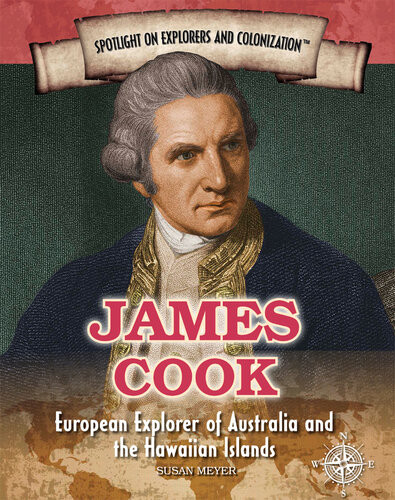James Cook European Explorer Of Australia And The Hawaiian Islands Susan Meyer