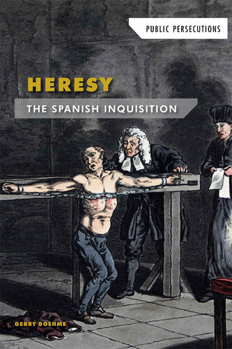 Heresy The Spanish Inquisition Gerry Boehme
