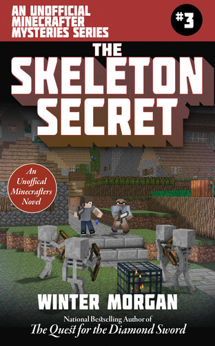 The Skeleton Secret An Unofficial Minecrafters Mysteries Series Book Three Winter Morgan