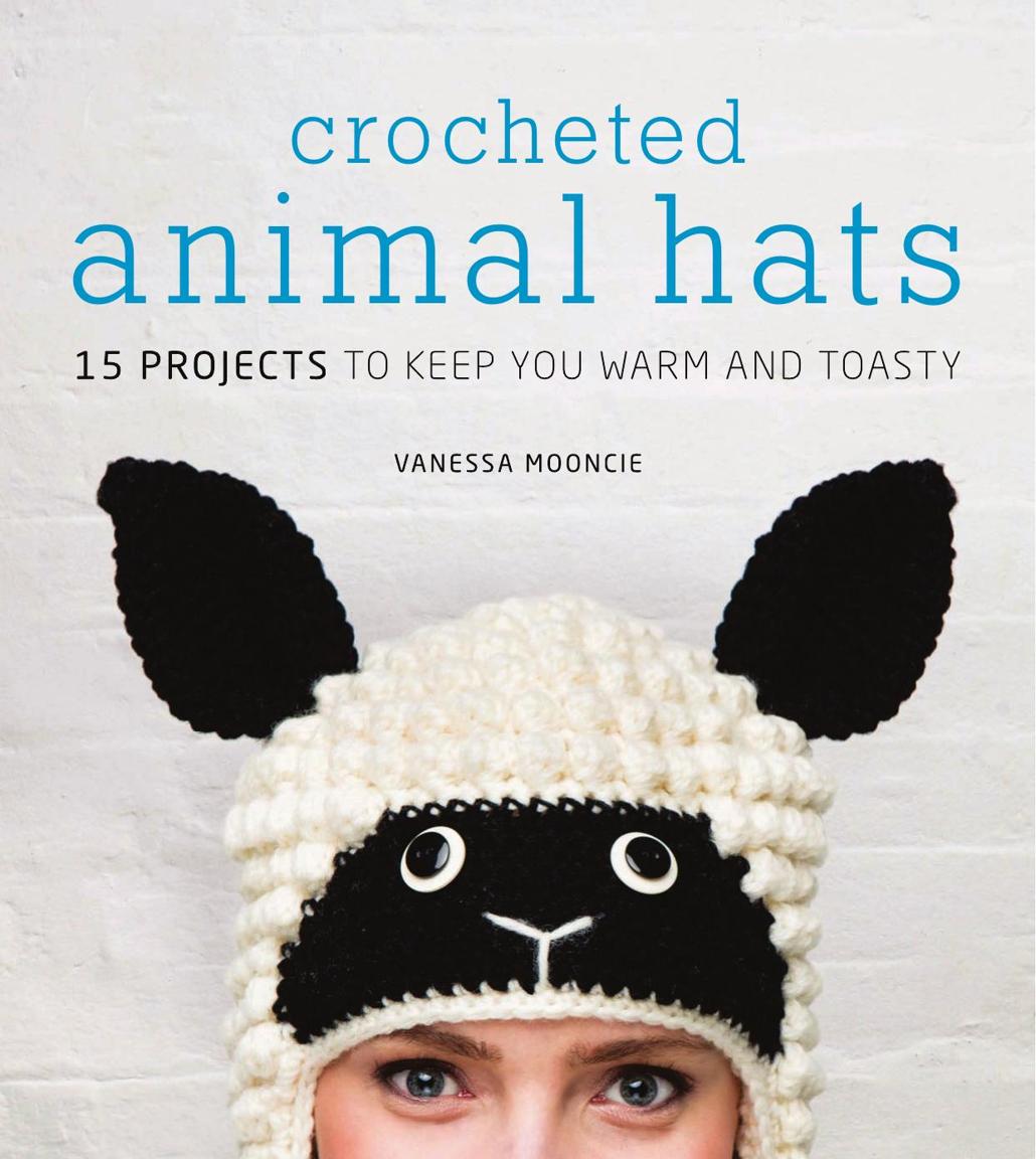 Crocheted Animal Hats 15 Projects To Keep You Warm And Toasty Vanessa Mooncie
