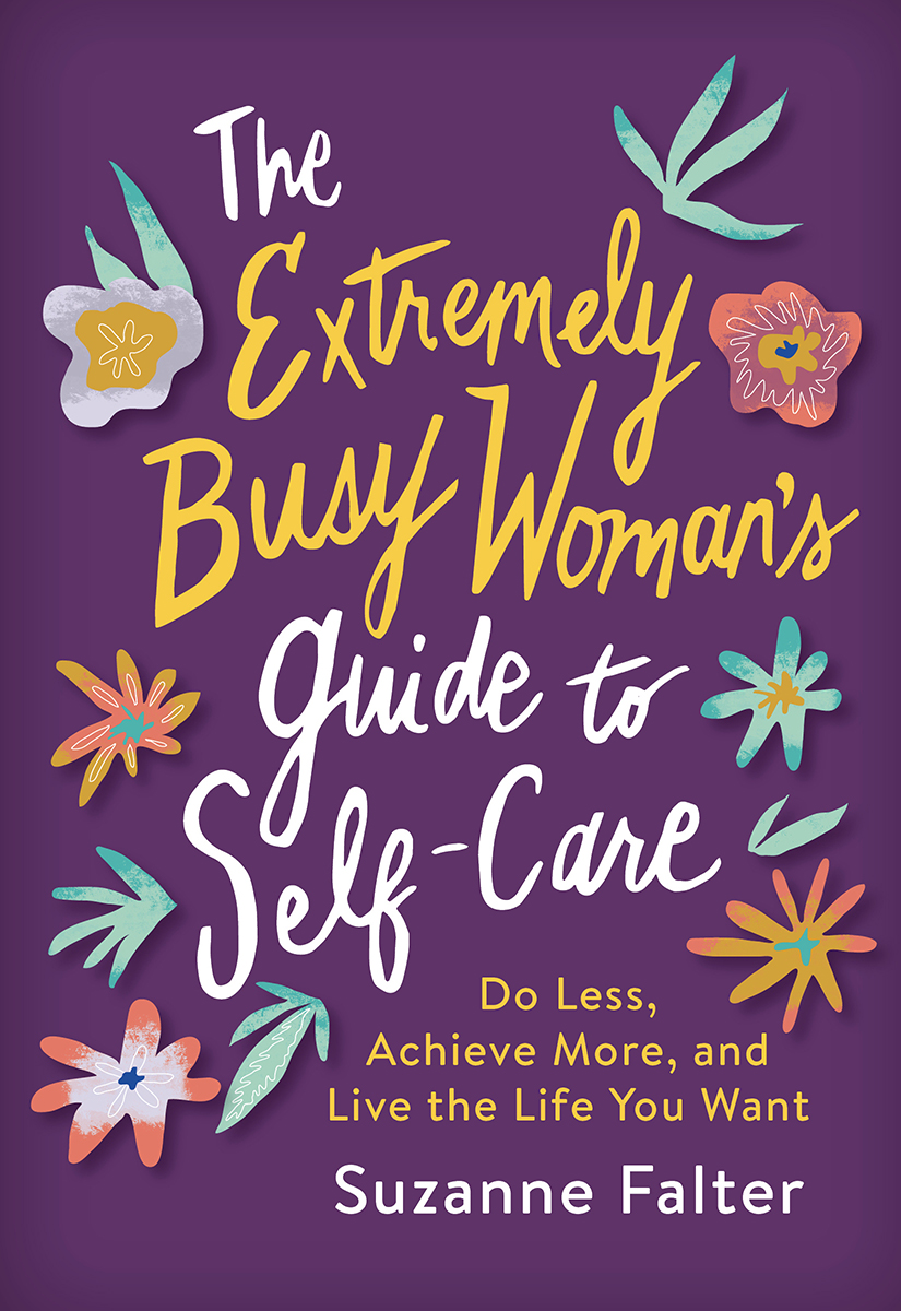 The Extremely Busy Womans Guide To Selfcare Suzanne Falter
