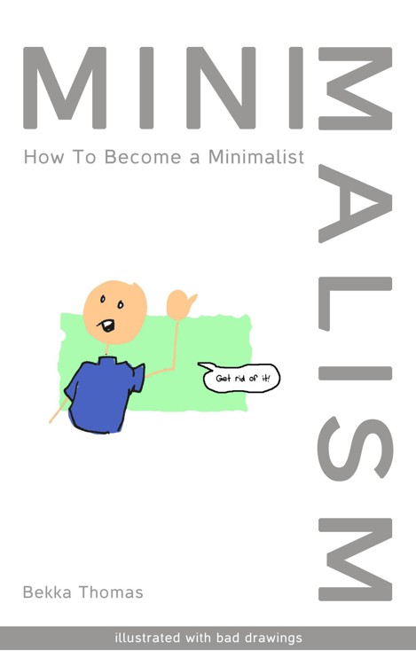 Minimalism How To Become A Minimalist Bekka Thomas