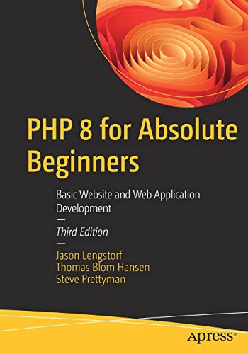 Php 8 For Absolute Beginners Basic Web Site And Web Application Development 3rd Edition Jason Lengstorf
