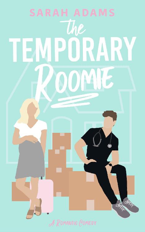 The Temporary Roomie A Romantic Comedy Sarah Adams