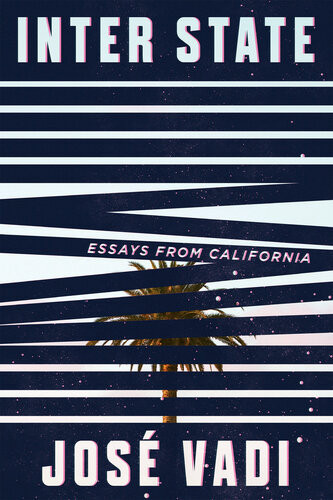 Inter State Essays From California Jose Vadi