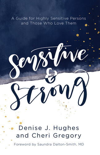 Sensitive And Strong A Guide For Highly Sensitive Persons And Those Who Love Them Denise J Hughes