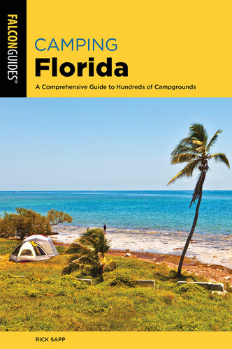 Camping Florida A Comprehensive Guide To Hundreds Of Campgrounds Rick Sapp