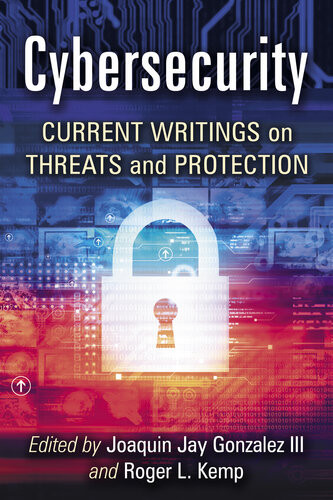 Cybersecurity Current Writings On Threats And Protection Joaquin Jay Gonzalez Iii