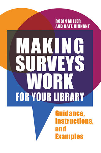Making Surveys Work For Your Library Robin Miller Kate Hinnant