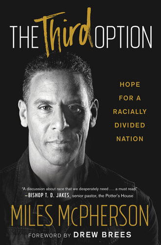 The Third Option Hope For A Racially Divided Nation Miles Mcpherson