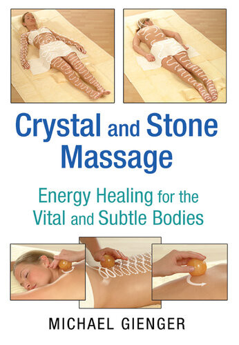 Crystal And Stone Massage Energy Healing For The Vital And Subtle Bodies Michael Gienger