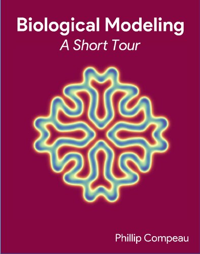 Biological Modeling A Short Tour Phillip Compeau Mert Inan Noah Lee