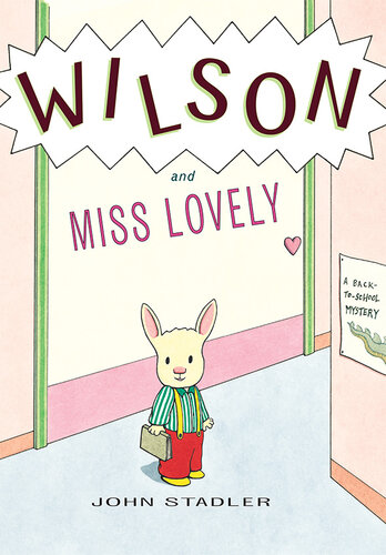 Wilson And Miss Lovely A Backtoschool Mystery John Stadler