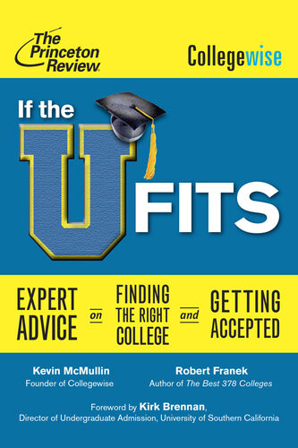 If The U Fits Expert Advice On Finding The Right College And Getting Accepted The Princeton Review