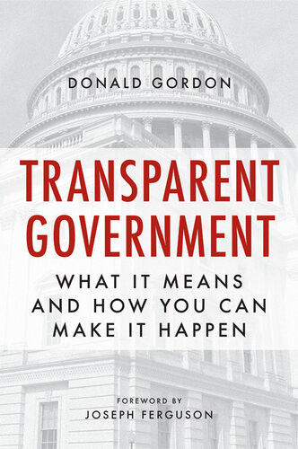 Transparent Government What It Means And How You Can Make It Happen Donald Gordon