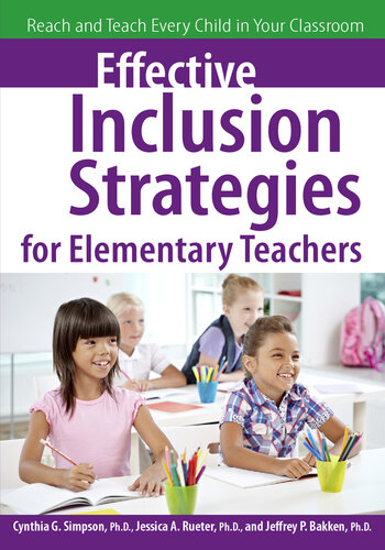 Effective Inclusion Strategies For Elementary Teachers Reach And Teach Every Child In Your Classroom Cynthia Simpson