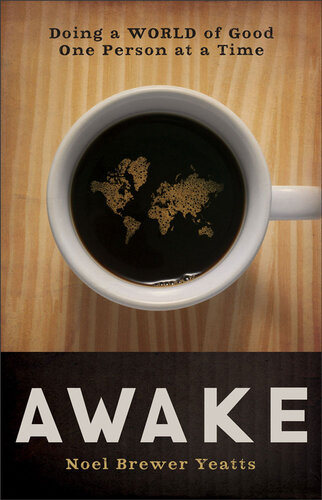 Awake Doing A World Of Good One Person At A Time Noel Brewer Yeatts