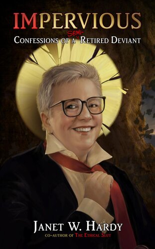 Imperviousconfessions Of A Semiretired Deviant Janet W Hardy