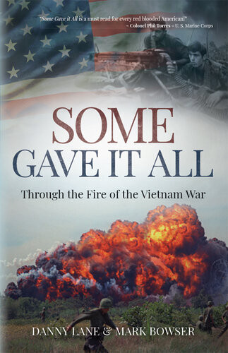 Some Gave It All Through The Fire Of The Vietnam War Danny Lane