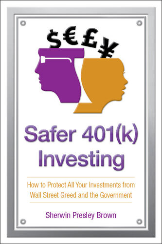 Safer 401k Investing Sherwin Presley Brown