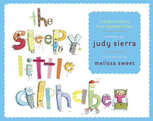 The Sleepy Little Alphabet A Bedtime Story From Alphabet Town Judy Sierra