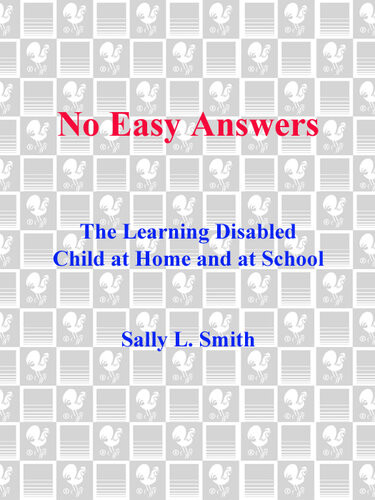 No Easy Answer The Learning Disabled Child At Home And At School Sally Smith
