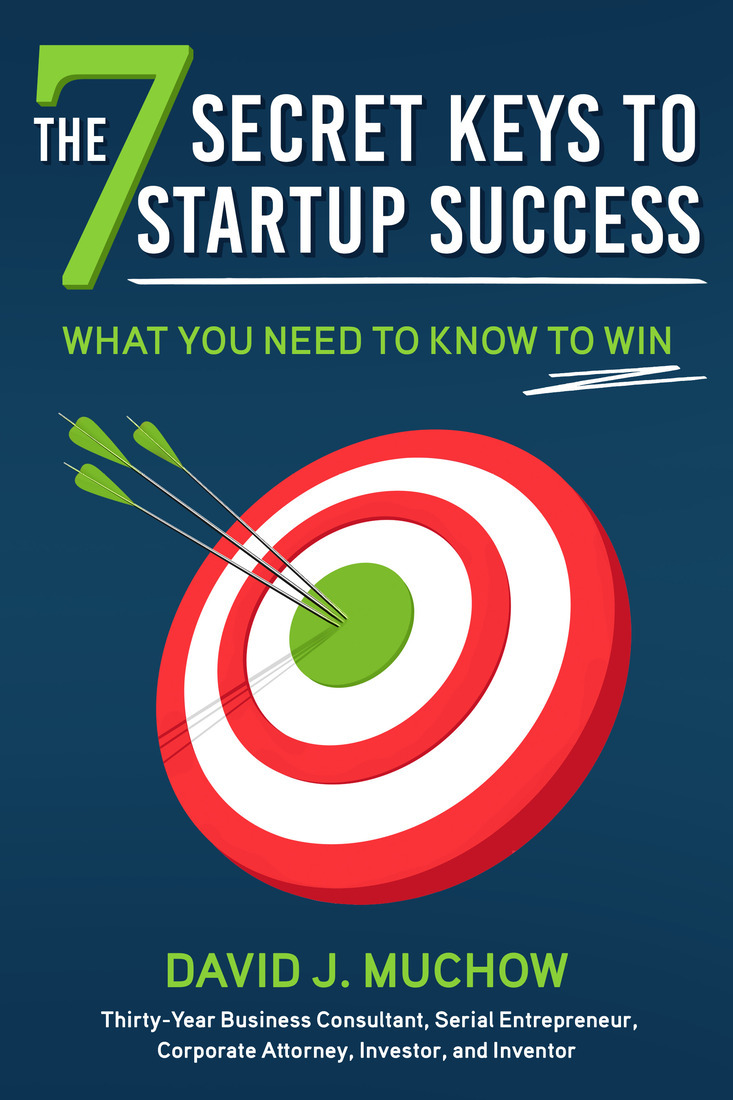 The 7 Secret Keys To Startup Success David J Muchow