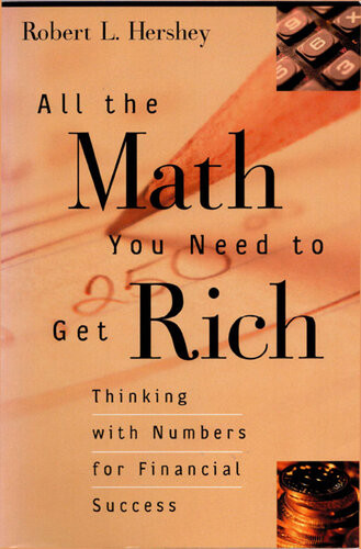 All The Math You Need To Get Rich Thinking With Numbers For Financial Success Robert L Hershey