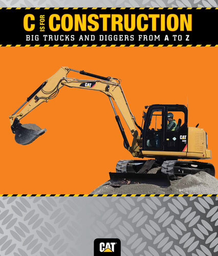 C Is For Construction Big Trucks And Diggers From A To Z Caterpillar