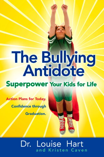 The Bullying Antidote Superpower Your Kids For Life Louise Hart