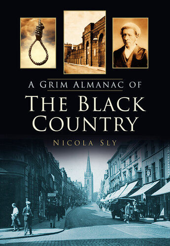 A Grim Almanac Of The Black Country Nicola Sly