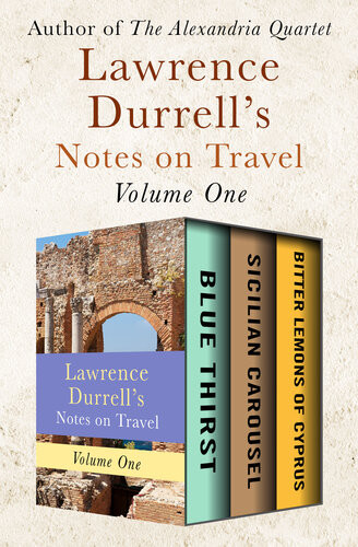 Lawrence Durrells Notes On Travel Volume One Blue Thirst Sicilian Carousel And Bitter Lemons Of Cyprus Lawrence Durrell