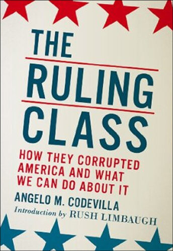 The Ruling Class How They Corrupted America And What We Can Do About It Angelo M Codevilla