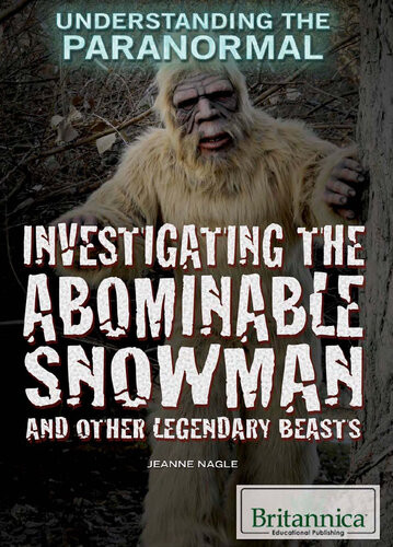 Investigating The Abominable Snowman And Other Legendary Beasts Jeanne Nagle