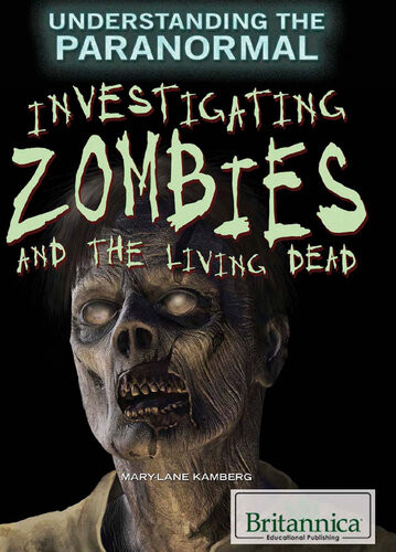 Investigating Zombies And The Living Dead Marylane Kamberg