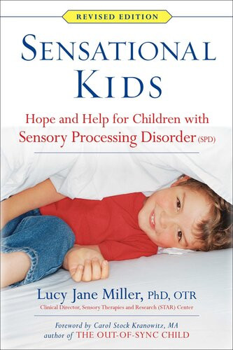Sensational Kids Revised Edition Hope And Help For Children With Sensory Processing Disorder Spd Lucy Jane Miller