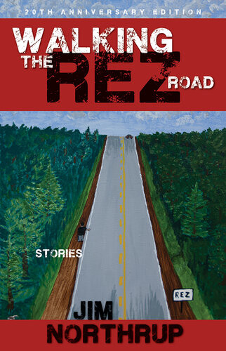 Walking The Rez Road Stories 20th Anniversary Edition Jim Northrup