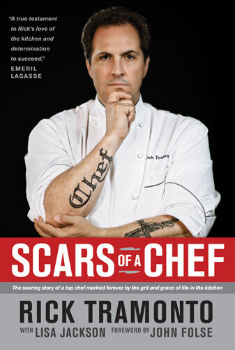 Scars Of A Chef The Searing Story Of A Top Chef Marked Forever By The Grit And Grace Of Life In The Kitchen 1st Rick Tramonto