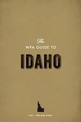 The Wpa Guide To Idaho The Gem State Federal Writers Project