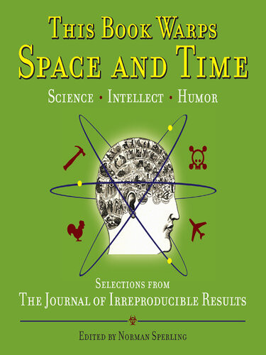 This Book Warps Space And Time Selections From The Journal Of Irreproducible Results Norman Sperling