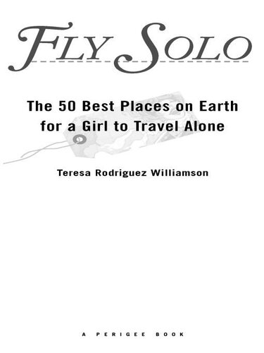 Fly Solo The 50 Best Places On Earth For A Girl To Travel Alone Teresa Rodriguez Williamson