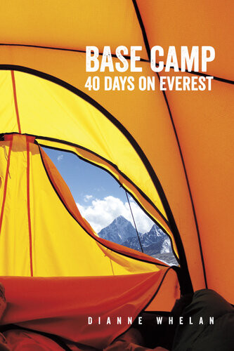 Base Camp 40 Days On Everest Dianne Whelan