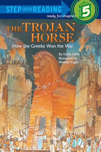 The Trojan Horse How The Greeks Won The War Emily Little