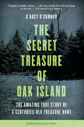 Secret Treasure Of Oak Island The Amazing True Story Of A Centuriesold Treasure Hunt Darcy Oconnor