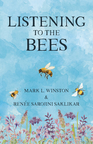 Listening To The Bees Mark Winston Renée Sarojini Saklikar